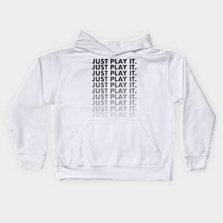 Just Play It for Boys Men Girls Women Kids Kids Hoodie